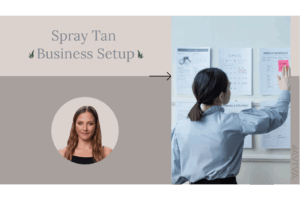 Chapter 2: Spray Tan Business Set Up